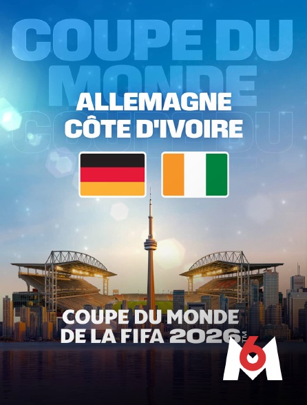 M6 - Allemagne / Côte d'Ivoire : Coupe du monde FIFA 2026 - Football