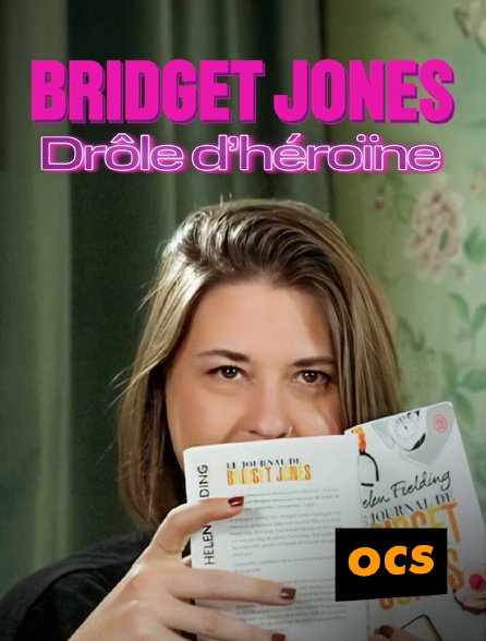 OCS - Bridget Jones : Drôle d'héroïne