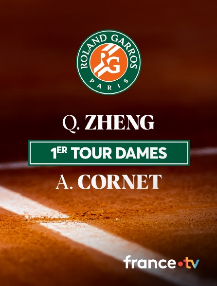 France.tv - Tennis - 1er tour de Roland-Garros 2024 : Q. Zheng / A. Cornet