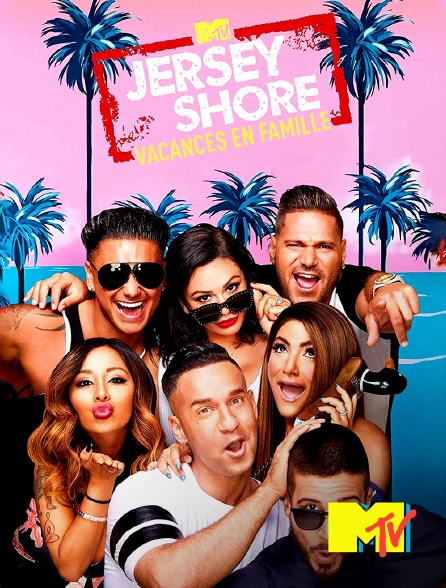 MTV - Jersey Shore : Vacances en famille