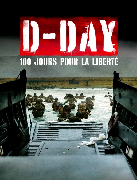 D-day, 100 jours pour la liberté