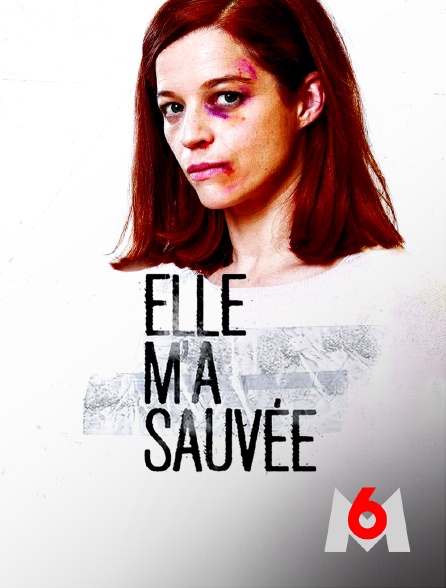 M6 - Elle m'a sauvée