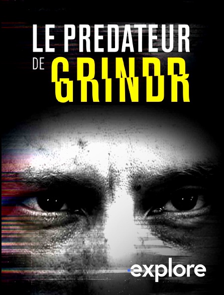 EXPLORE - Le prédateur de Grindr