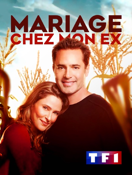 TF1 - Mariage chez mon ex en replay