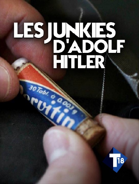 T18 - Les junkies d'Adolf Hitler