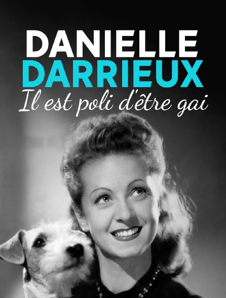 Danielle Darrieux : il est poli d'être gai