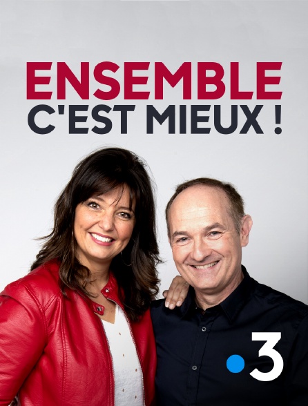 France 3 - Ensemble c'est mieux !