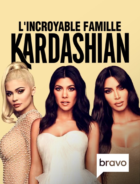 Bravo - L'incroyable Famille Kardashian