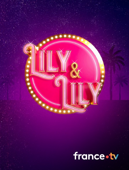 france.tv - Lily et Lily