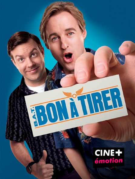 CINE+ Emotion - B.A.T : Bon à tirer