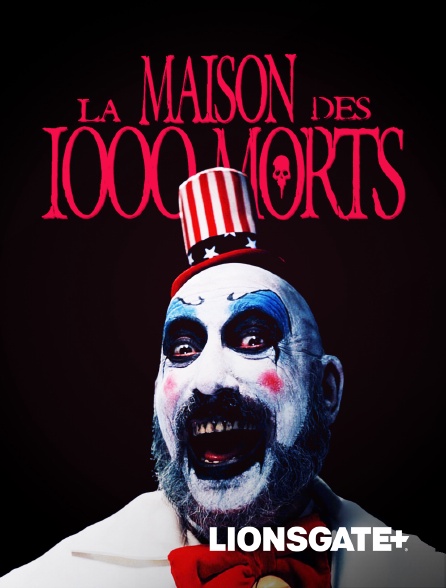 LIONSGATE+ - La maison des 1000 morts