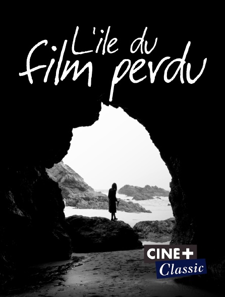 Ciné+ Classic - L'île du film perdu