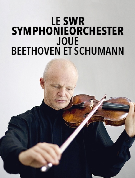 Le SWR Symphonieorchester joue Beethoven et Schumann