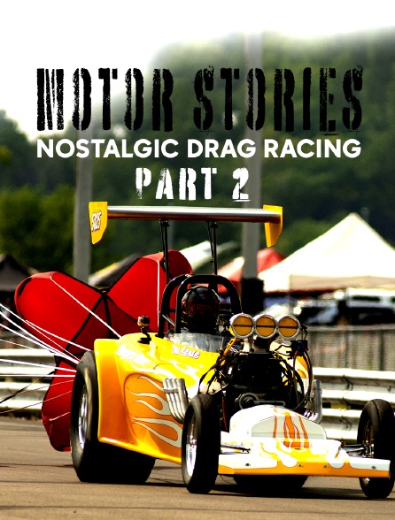 Motor Stories - Nostalgic Drag Racing, Part 2