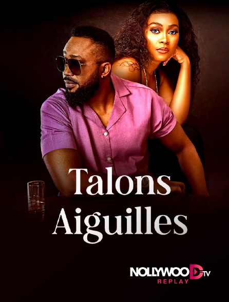 Nollywood Replay - Talons aiguilles