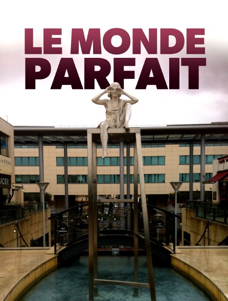 Le monde parfait