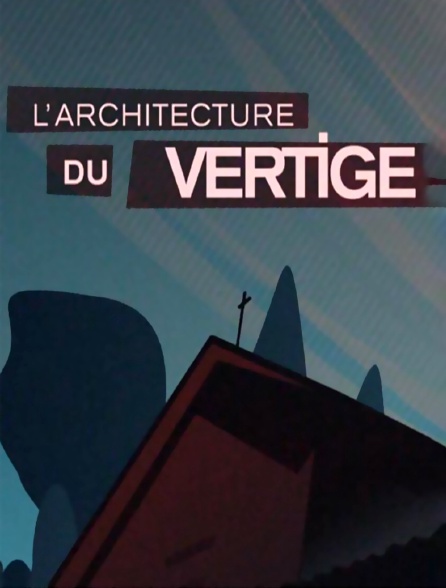 L'architecture du vertige