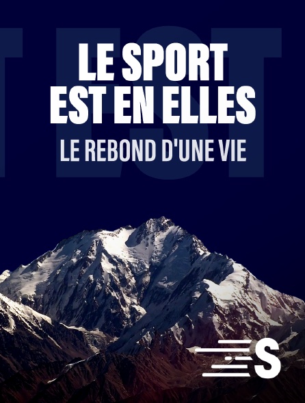 Sport en France - Le Sport est en elles - Le rebond d'une vie