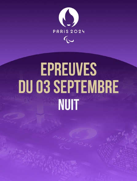 Paris 2024 - Epreuves du 3 septembre : session de nuit