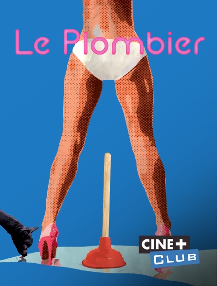 Ciné+ Club - Le plombier