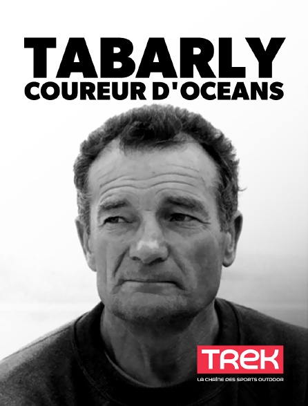 Trek - Tabarly, coureur d'océans