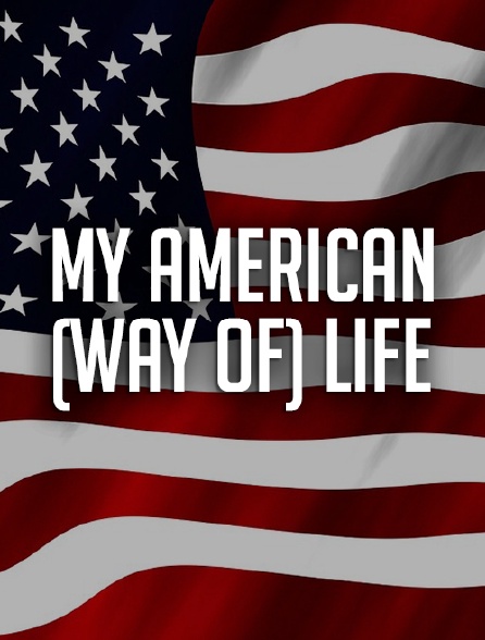 My American (Way of) Life
