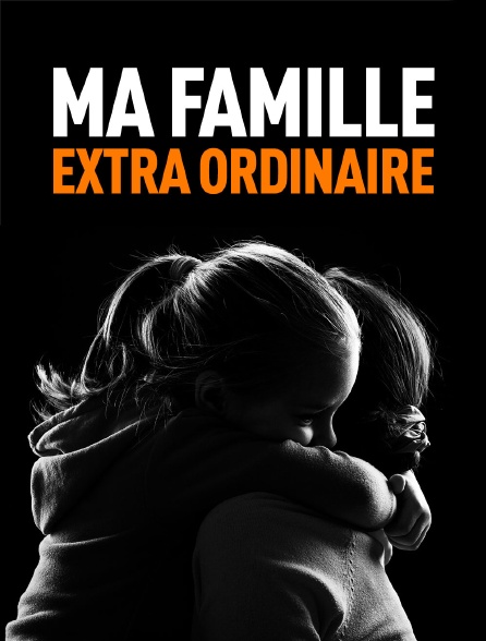 Ma famille extra ordinaire