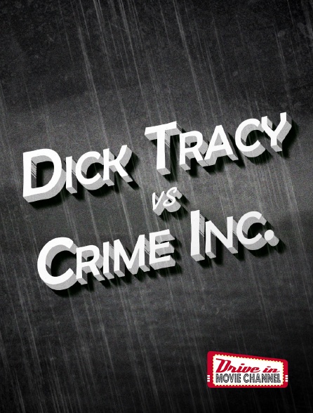 Drive-in Movie Channel - DICK TRACY vs. CRIME Inc