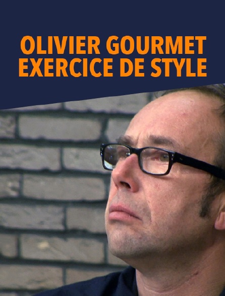 Olivier Gourmet, exercice de style