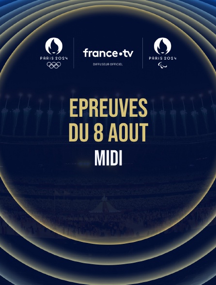 Paris 2024 - Epreuves du 8 août : Session du midi