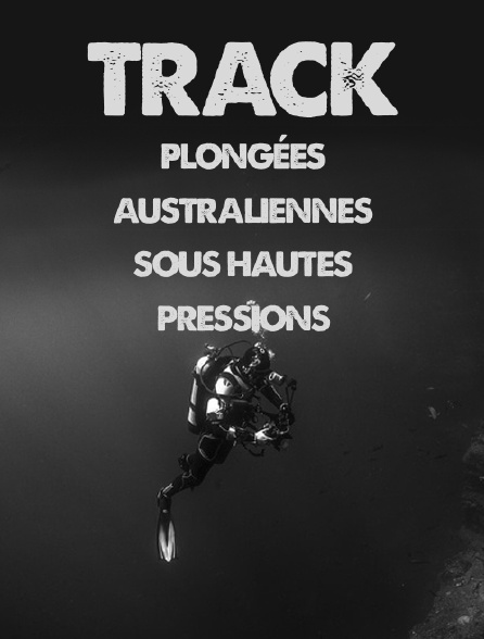 Track, plongées australiennes sous hautes pressions