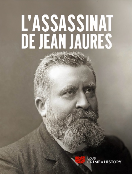 Love Crime & History - L'assassinat de Jean Jaurès