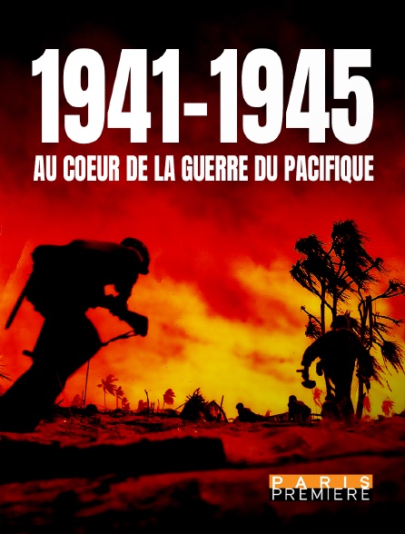 Paris Première - 1941-1945 : au coeur de la guerre du Pacifique