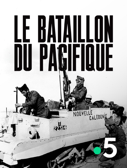 France 5 - Le Bataillon du Pacifique