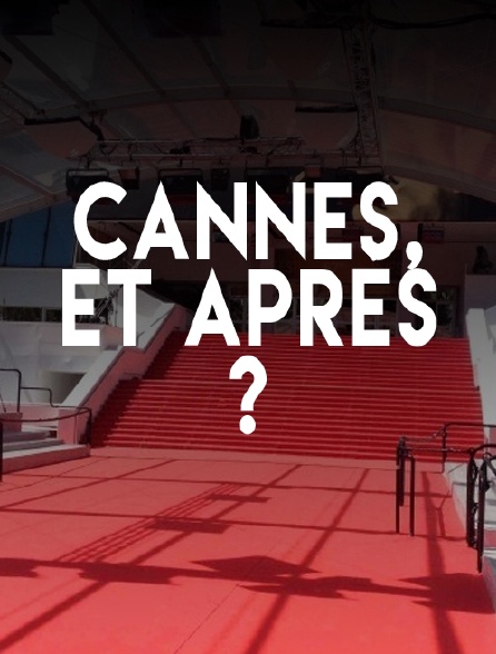 Cannes, et après ?
