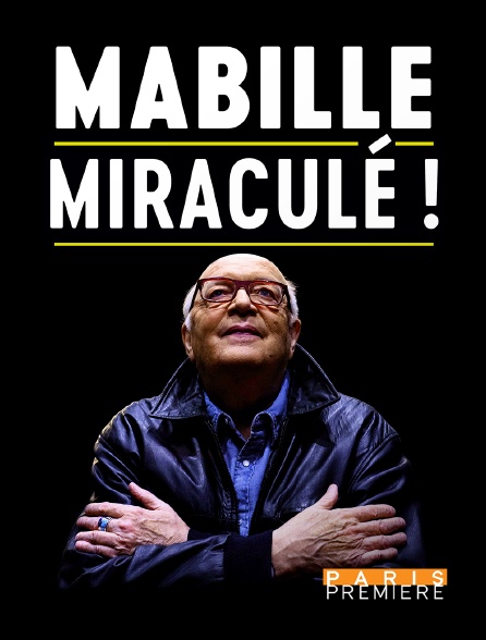 Paris Première - Bernard Mabille : Miraculé !