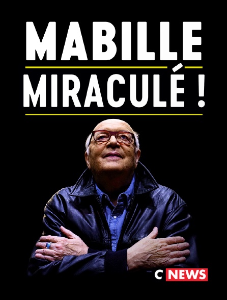 CNEWS - Bernard Mabille : Miraculé !