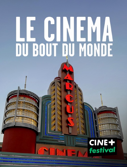 CINE+ Festival - Le cinéma du bout du monde en replay