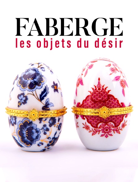 Fabergé : les objets du désir