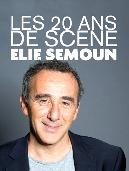 Les 20 ans de scène d'Elie Semoun