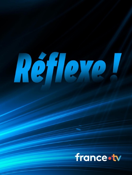 france.tv - Réflexe !