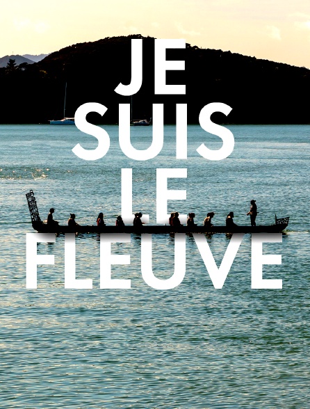 Je suis le fleuve