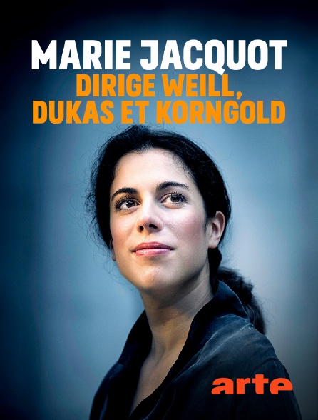 Arte - Marie Jacquot dirige Weill, Dukas et Korngold