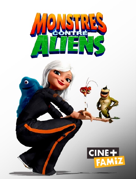 Ciné+ Famiz - Monstres contre aliens