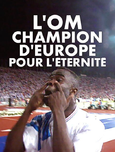 L'OM, champion d'Europe pour l'éternité