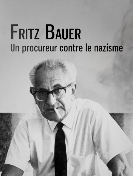 Fritz Bauer, un procureur contre le nazisme