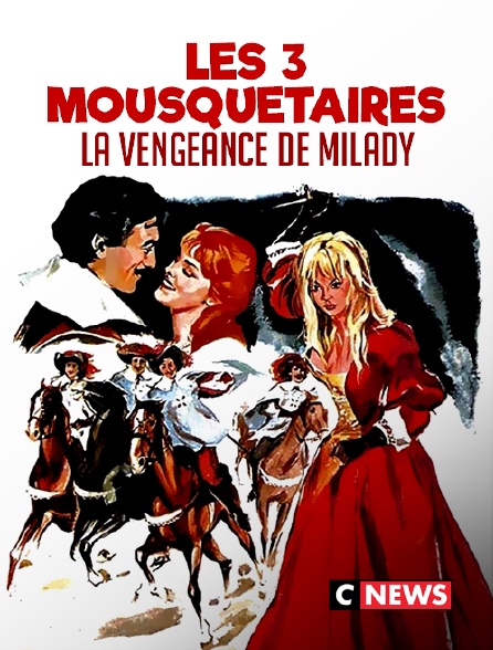 CNEWS - Les Trois Mousquetaires : la vengeance de Milady