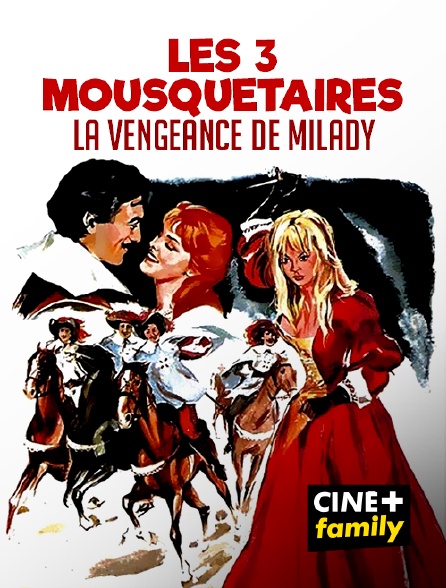 CINE+ Family - Les Trois Mousquetaires : la vengeance de Milady