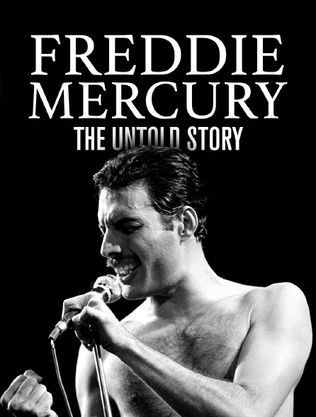 Freddie Mercury, the Untold Story