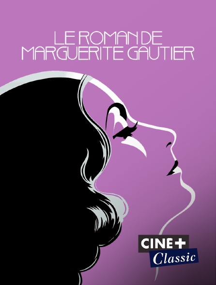 Ciné+ Classic - Le roman de Marguerite Gautier
